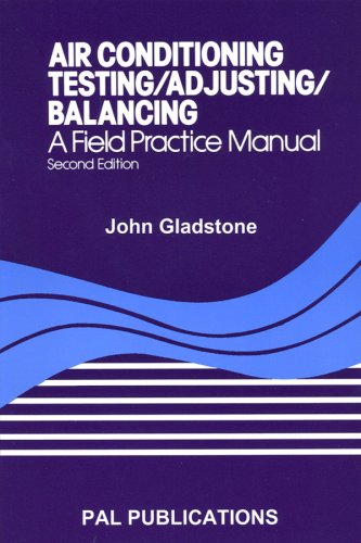 Air Conditioning: Testing/Adjusting/Balancing a Field Practice Manual
