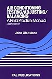 Air Conditioning: Testing/Adjusting/Balancing a Field Practice Manual