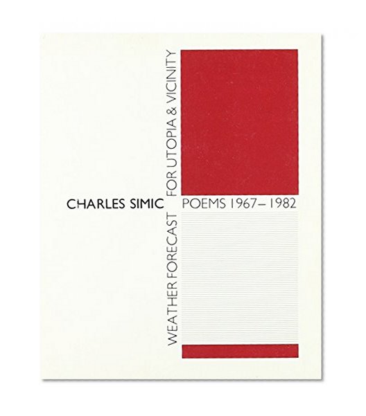 Weather Forecast for Utopia & Vicinity: Poems, 1967-1982