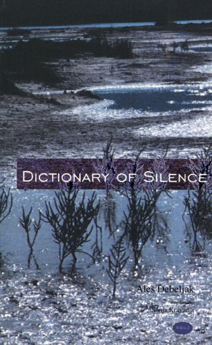 The Dictionary of Silence: Poems by Ales Debeljak (Witter Bynner Translation Series)