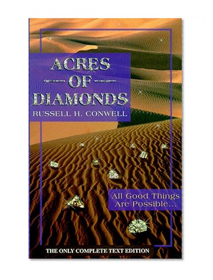 Acres of Diamonds: All Good Things Are Possible, Right Where You Are, and Now!