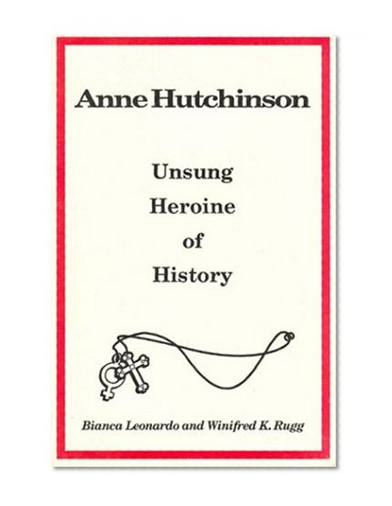 Anne Hutchinson: Unsung Heroine of History
