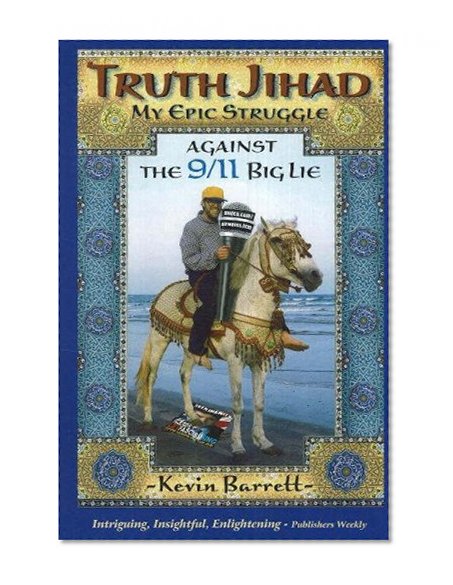 Truth Jihad: My Epic Struggle Against the 9/11 Big Lie