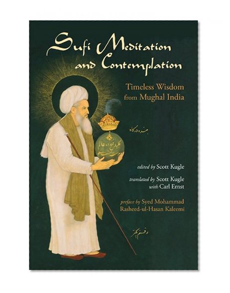 Sufi Meditation and Contemplation: Timeless Wisdom from Mughal India