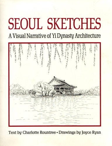 Seoul Sketches: A Visual Sketch of the Yi Dynasty Architecture