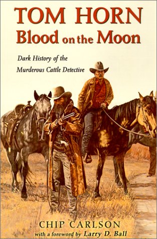 Book Cover Tom Horn: Blood on the Moon : Dark History of the Murderous Cattle Detective