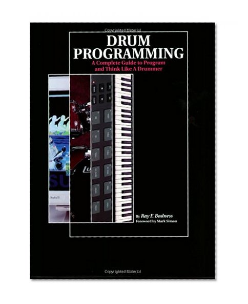 Drum Programming: A Complete Guide to Program and Think Like a Drummer