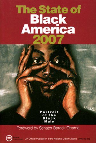 The State of Black America 2007: Portrait of the Black Male