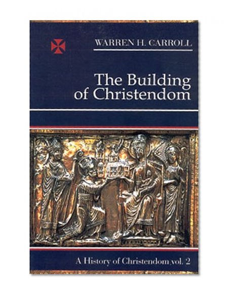 Book Cover The Building of Christendom, 324-1100: A History of Christendom (vol. 2)