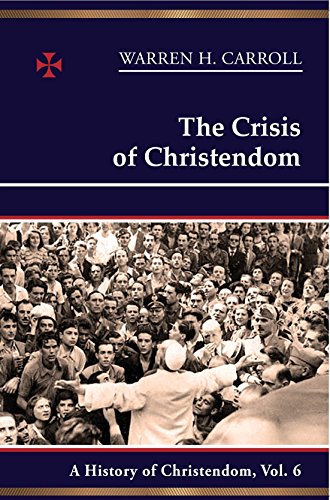 Book Cover The Crisis of Christendom: 1815-2005: A History of Christendom (vol. 6) (Volume 6)