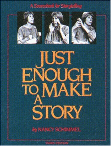 Just Enough to Make a Story: A Sourcebook for Storytelling