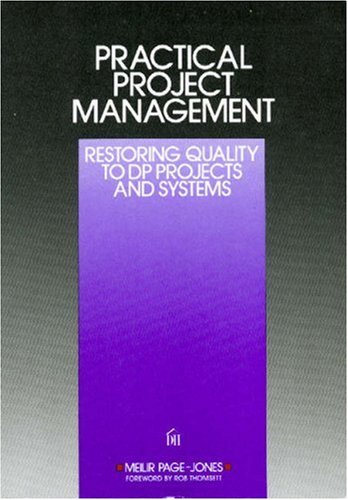 Practical Project Management : Restoring Quality to DP Projects and Systems
