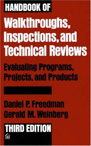 Handbook of Walkthroughs, Inspections, and Technical Reviews: Evaluating Programs, Projects, and Products
