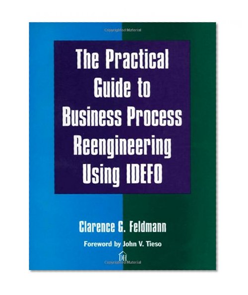 The Practical Guide to Business Process Reengineering Using Idefo