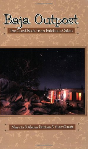 Baja Outpost: The Guestbook from Patchen's Cabin (Sunbelt Cultural Heritage Books)