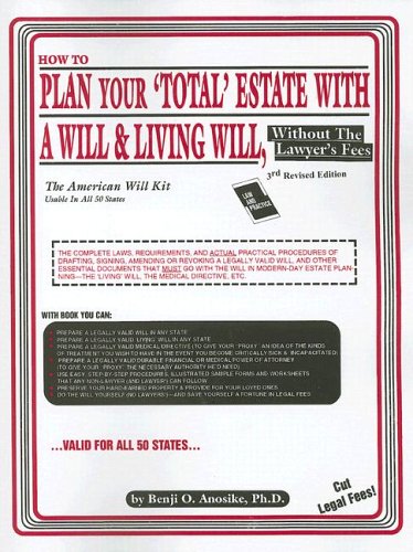 How to Plan Your Total Estate with a Will & Living Will: Without the Lawyer's Fees