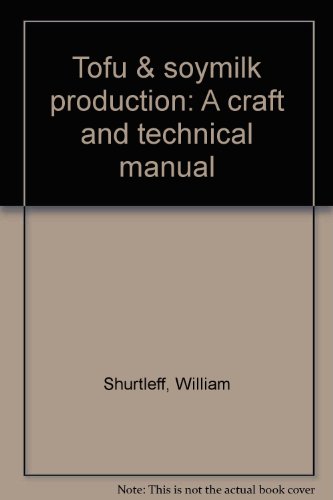 Tofu & soymilk production: A craft and technical manual