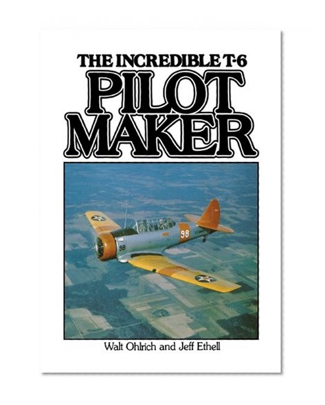 The Incredible T-6 Pilot Maker