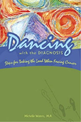 Dancing With the Diagnosis: Steps for Taking the Lead When Facing Cancer