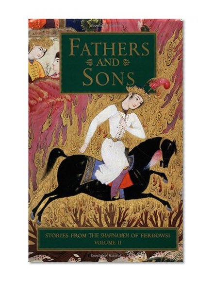 Fathers and Sons: Stories from the Shahnameh of Ferdowsi, Vol. 2 (v. 2)