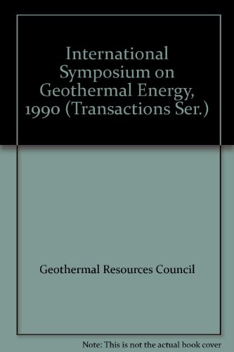 International Symposium on Geothermal Energy, 1990 (Transactions Ser.)