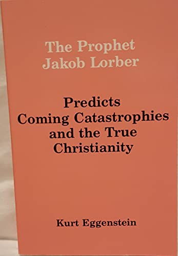 Prophet Jakob Lorber Predicts Coming Catastrophes and the True Christianity