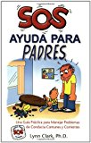 SOS Ayuda Para Padres: Una Guia Practica para Manejar Problemas de Conducta Comunes y Corrientes (Help for the Parents, Spanish Edition)