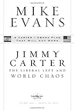 Jimmy Carter: The Liberal Left and World Chaos: A Carter/Obama Plan That Will Not Work