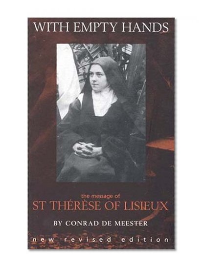 With Empty Hands: The Message of St. Therese of Lisieux