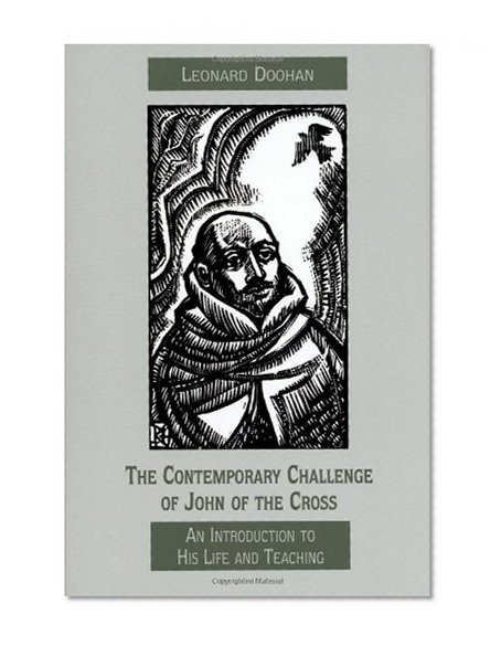 The Contemporary Challenge of John of the Cross: An Introduction to His Life and Teaching