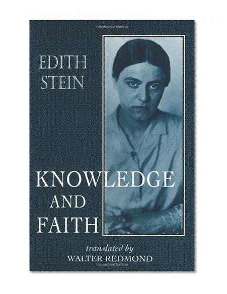 Knowledge and Faith (The Collected Works of Edith Stein, vol. 8) (Stein, Edith//the Collected Works of Edith Stein)