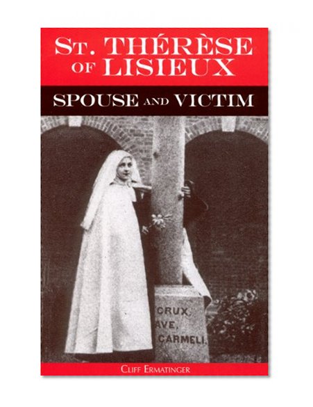 St. Therese of Lisieux: Spouse and Victim