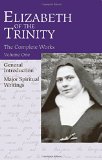 Elizabeth of the Trinity THE COMPLETE WORKS, I have found GOD, Vol 1