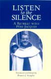 Listen To The Silence: A Retreat With Pere Jacques