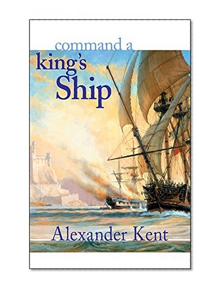 Command a King's Ship (The Bolitho Novels) (Volume 6)