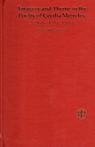 Imagery and Theme in the Poetry of Cecilia Meireles: A Study of Mar Absoluto (Studia Humanitatis (Ediciones Jose Porrua Turanzas).)
