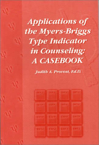 Applications of the Myers-Briggs Type Indicator in Counseling: A Casebook