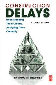 Construction Delays Understanding Them Clearly, Analyzing Them Correctly 2nd (second) edition