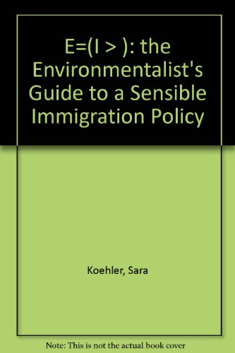 E=(I>): the Environmentalist's Guide to a Sensible Immigration Policy
