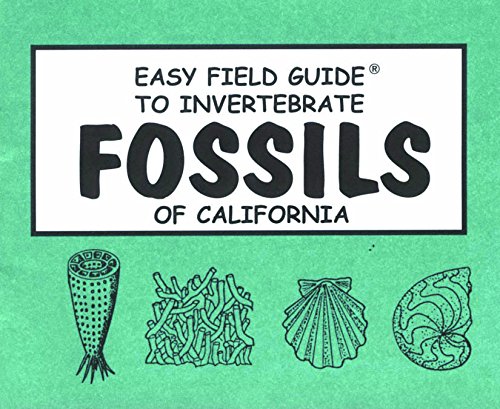 Easy Field Guide to Invertebrate Fossils of California (Easy Field Guides)