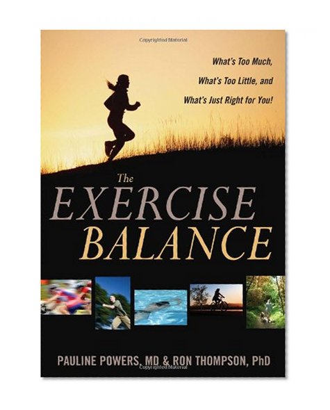 The Exercise Balance: What's Too Much, What's Too Little, and What's Just Right for You!