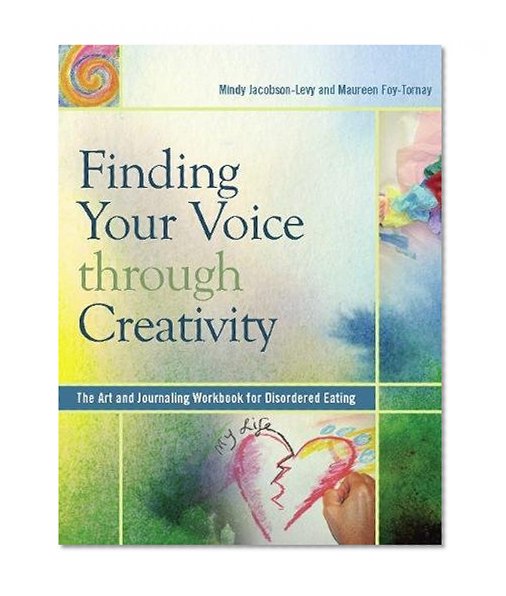 Finding Your Voice Through Creativity: The Art and Journaling Workbook for Disordered Eating