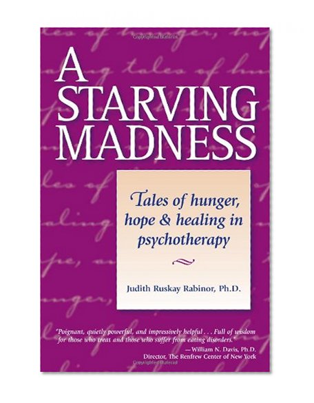 A Starving Madness: Tales of Hunger, Hope, and Healing in Psychotherapy