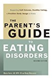 The Parent's Guide to Eating Disorders: Supporting Self-Esteem, Healthy Eating, and Positive Body Image at Home