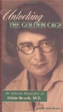 Unlocking the Golden Cage: An Intimate Biography of Hilde Bruch, M.D.