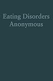Eating Disorders Anonymous: The Story of How We Recovered from Our Eating Disorders