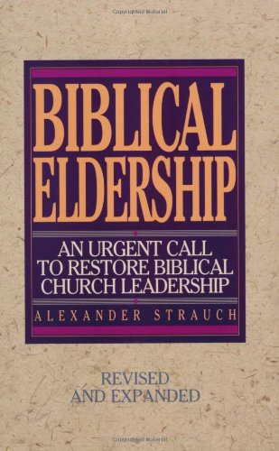 Book Cover Biblical Eldership: An Urgent Call to Restore Biblical Church Leadership