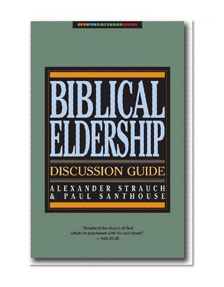 Biblical Eldership Discussion Guide (Open for Discussion Series)
