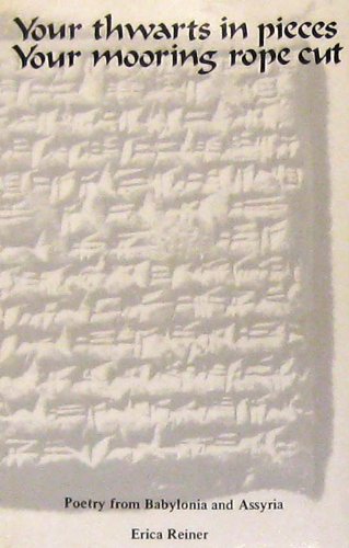 Your Thwarts in Pieces, Your Mooring Rope Cut: Poetry from Babylonia and Assyria