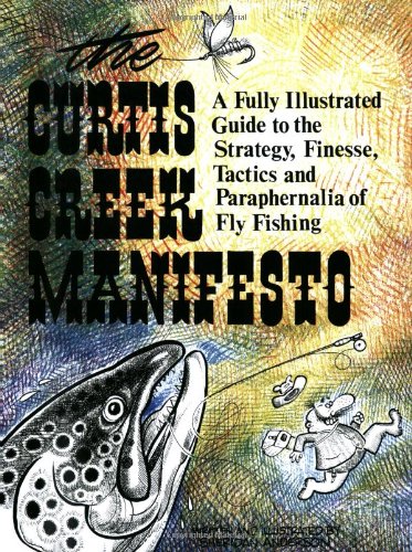 Book Cover Curtis Creek Manifesto:  A Fully Illustrated Guide to the Stategy, Finesse, Tactics, and Paraphernalia of Fly Fishing